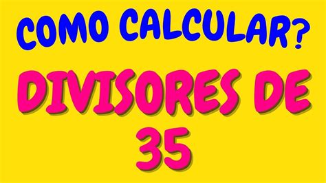 14 Que Não São Divisores De 35 - QUE NÚMEROS DIVIDEM O 35?| Divisores de 35 - YouTube