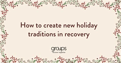 How To Create New Holiday Traditions In Recovery Join Groups