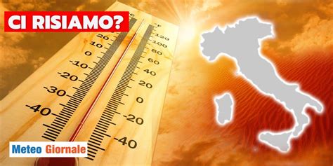 Meteo Il Caldo Africano Ancora In Italia Meteo Giornale