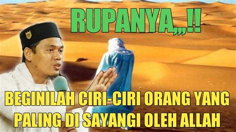 Ciri Ciri Orang Yang Paling Allah Sayangi Ceramah Buya Arrazy Hasyim