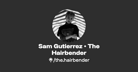 Sam Gutierrez • The Hairbender Instagram Linktree