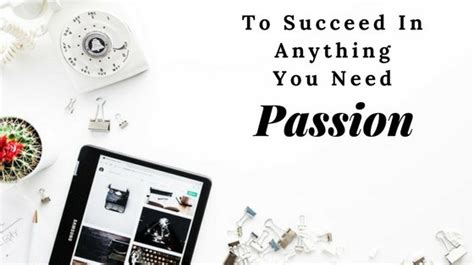 To Succeed In Anything You Need Passion Inspiring Mompreneurs