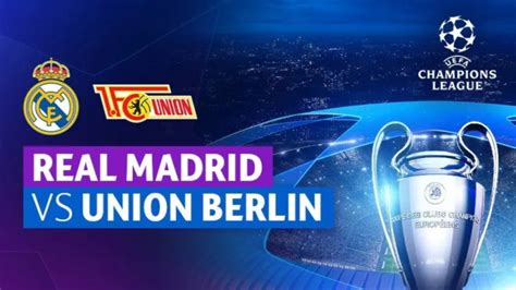 Jadwal Live Streaming Real Madrid Vs Union Berlin Link Nonton Siaran