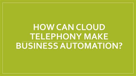 Ppt How Can Cloud Telephony Make Business Automation Powerpoint