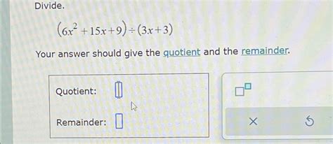 Solved Divide 6x2 15x 9 ÷ 3x 3 Your Answer Should Give The