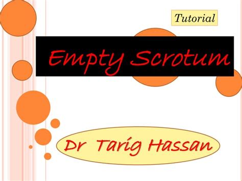 Empty Scrotum Tutorial Ppt