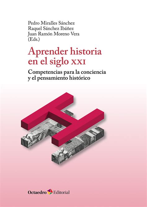 Aprender Historia En El Siglo XXI Editorial Octaedro