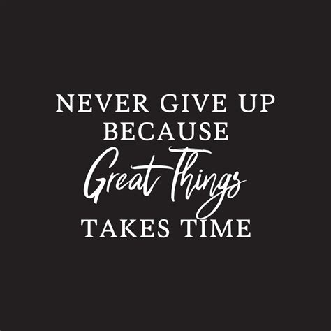 Life Motivational Quotes Never Give Up Because Great Things Takes