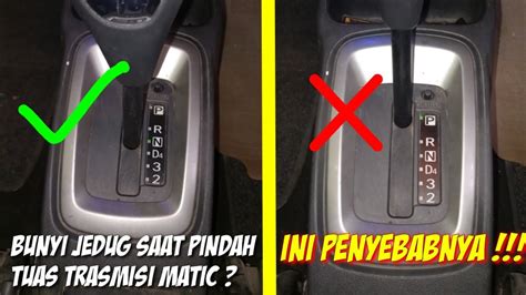 Cara Mengatasi Pindah Transmisi Matic Keras Dan Bunyi Jedug YouTube