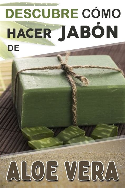 Cómo hacer jabón casero de áloe vera Jabón casero Jabones Hacer jabón