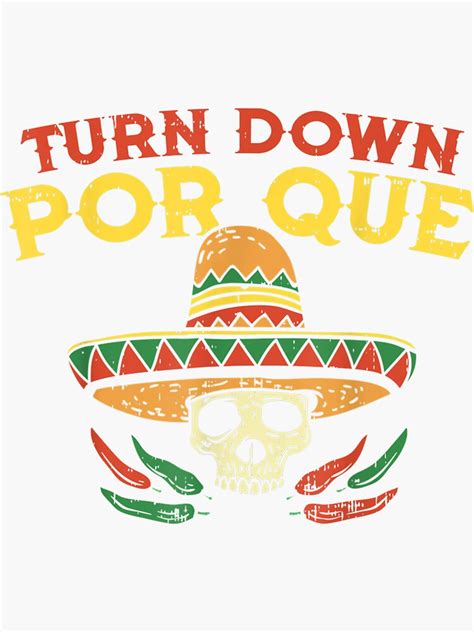 Turn Down Por Que Funny Mexican Skull Cinco De Mayo Fiesta Sticker For Sale By Ricvvharpe78