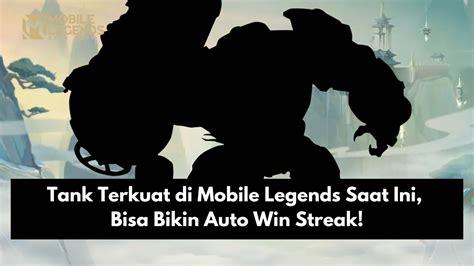 Tank Terkuat Di Mobile Legends Saat Ini Bisa Bikin Auto Win Streak Spin