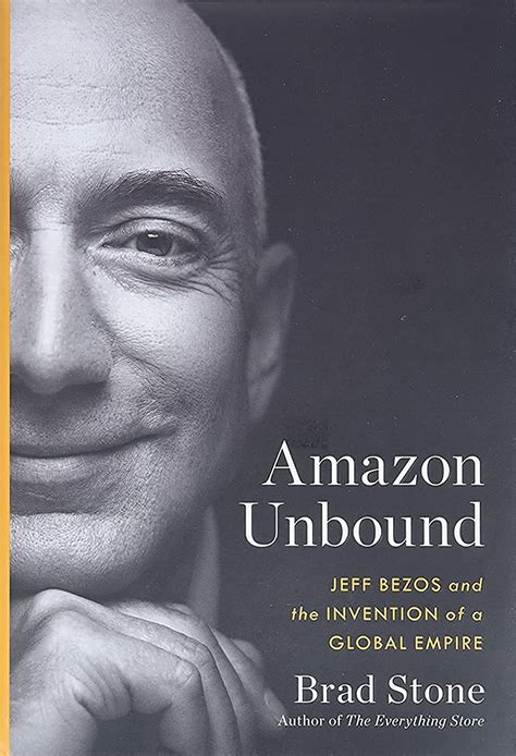 Amazon Unbound Jeff Bezos And The Invention Of A Global Empire Stone