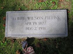 Leroy Wilson Fields Sr 1877 1951 Homenaje De Find A Grave