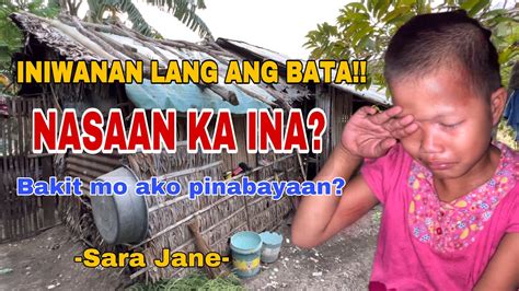 INIWANAN LANG ANG BATA NASAAN KA INA BAKIT MO AKO PINABAYAAN SARA JANE