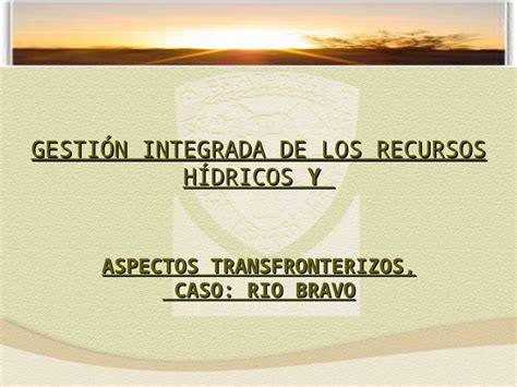 PPT GESTIÓN INTEGRADA DE LOS RECURSOS HÍDRICOS Y ASPECTOS