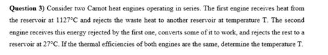 SOLVED Question 3 Consider Two Carnot Heat Engines Operating In