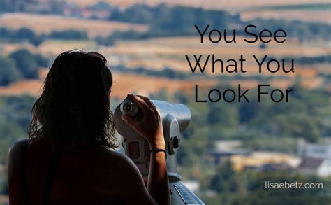 You See What You Look For Lisa E Betz