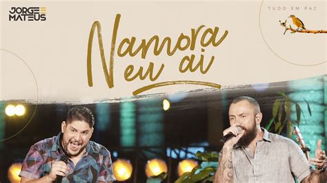 Jorge Mateus Namora Eu Aí Clipe Oficial Álbum Tudo Em Paz YouTube