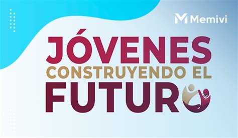 Conoce El Programa Jóvenes Construyendo El Futuro Memivi