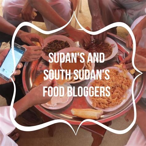 The Food Enthusiasts of Sudan and South Sudan