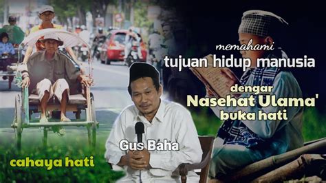 Memahami Tujuan Hidup Manusia Gus Baha Ngajigusbaha Terbaru 2023