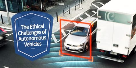 The Ethical Challenges of Autonomous Vehicles