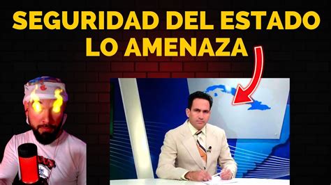 D Ctadur Amenaza A Ex Periodista Del Ntv Yunior Morales Se Les