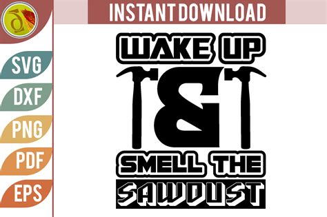 Wake Up Smell The Sawdust Svg Graphic By Iadesigner Creative