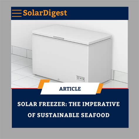 Solar Freezers The Imperative Of Sustainable Seafood