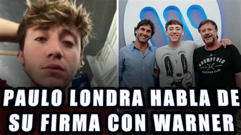 El MENSAJE De PAULO LONDRA Tras FIRMAR Con WARNER MUSIC No Puedo