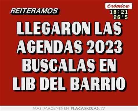 Llegaron Las Agendas 2023 Buscalas En Lib Del Barrio Placas Rojas TV