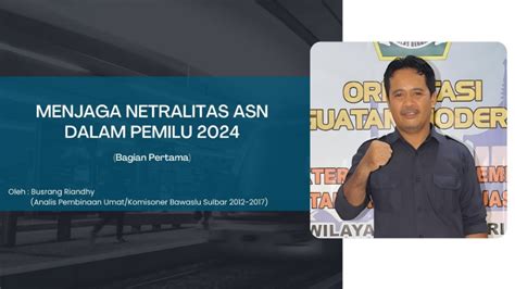 Menjaga Netralitas Asn Dalam Pemilu