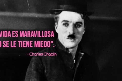 Las Mejores Frases Y Lecciones De Charles Chaplin Sobre La Vida Nueva