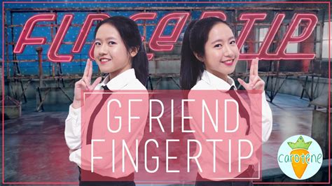 CAROTENE GFRIEND 여자친구 FINGERTIP 핑거팁 DANCE COVER YouTube