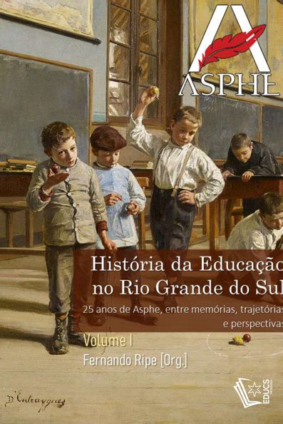 História da educação no RS 25 anos de ASPHE entre memórias