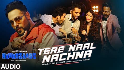 Nawabzaade TERE NAAL NACHNA Song Feat Athiya Shetty Badshah