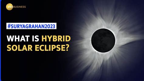 Solar Eclipse Is Hybrid Solar Eclipse Visible In India On April