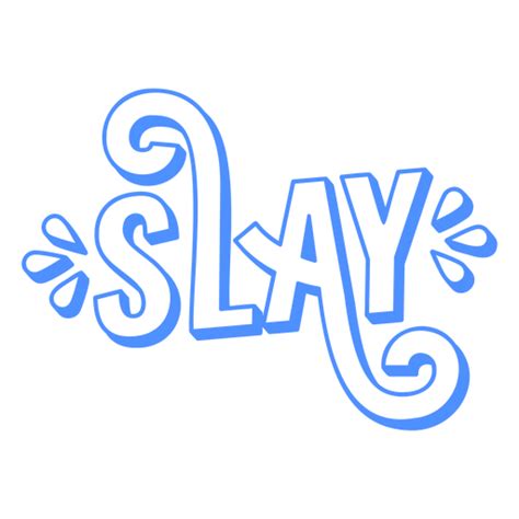 Slay Word Sentiment Stroke Png And Svg Design For T Shirts