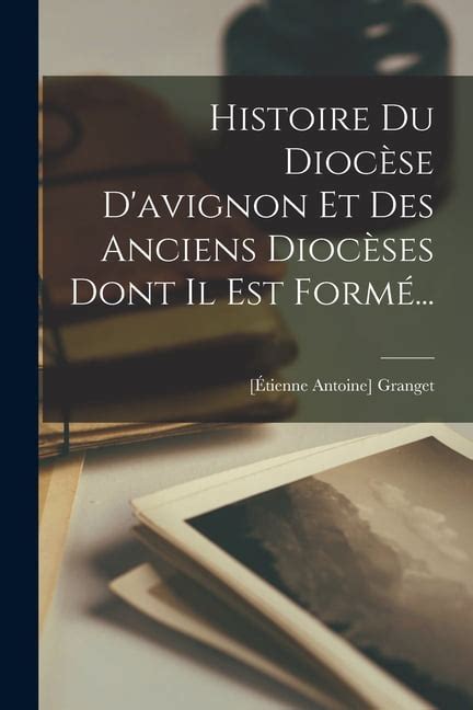 Histoire Du Dioc Se D Avignon Et Des Anciens Dioc Ses Dont Il Est Form