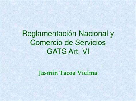 PPT Reglamentaci ó n Nacional y Comercio de Servicios GATS Art VI