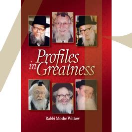 Profiles In Greatness Rabbi Moshe Wittow