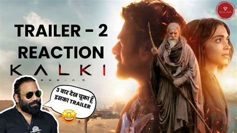 Kalki 2898 AD Trailer 2 Review Sandeep Reddy Wanga Reaction Prabhas