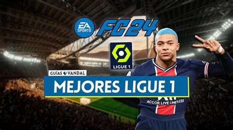 EA Sports FC 24 Los 20 Mejores Jugadores De La Ligue 1 Medias Y