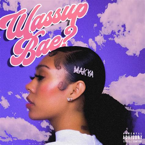 Makya Wassup Bae Lyrics Genius Lyrics