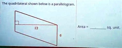 Solved The Quadrilateral Shown Below Is A Parallelogram Area Sq Unit