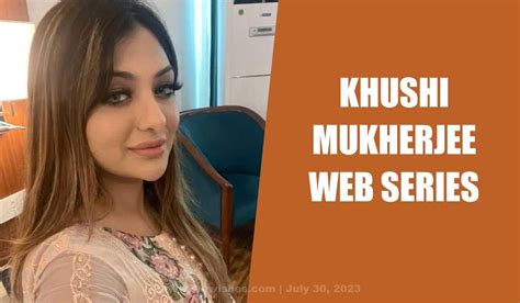 Khushi Mukherjee Web Series List Wiki Photos Age Height Net Worth