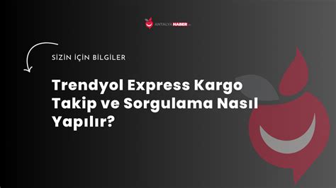 Trendyol Express Kargo Takip Ve Sorgulama Nas L Yap L R