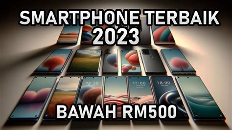 Smartphone Terbaik Bawah Rm Rm Tahun Boleh Dapat