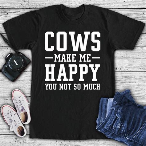 Cows Make Me Happy You Not So Much Shirt Cow Shirt Cow Lover Etsy